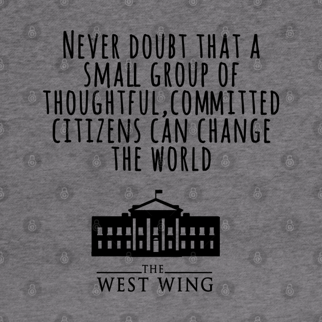 west wing quote - The West Wing - Hoodie | TeePublic